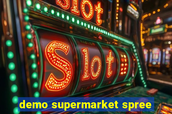 demo supermarket spree